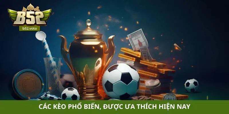 Kèo tài xỉu Các kèo phổ biến, được ưa thích hiện nay
