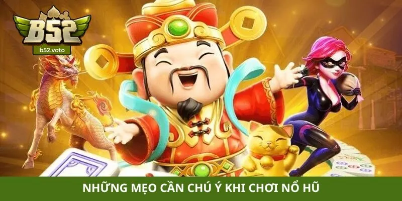 Nổ hũ thần tài Những mẹo cần chú ý khi chơi nổ hũ